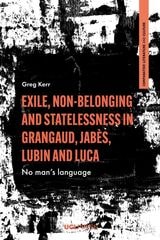 cover of Exile, Non-Belonging and Statelessness in Grangaud, Jabès, Lubin and Luca: No Man's Language