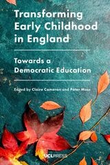 cover of Transforming Early Childhood in England: Towards a Democratic Education