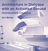 cover of Architecture in Dialogue with an Activated Ground: Unreasonable Creatures