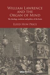 cover of William Lawrence and the Organ of Mind: The Theology, Medicine and Politics of the Brain