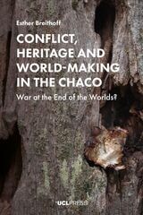 cover of Conflict, Heritage and World-Making in the Chaco: War at the End of the Worlds?
