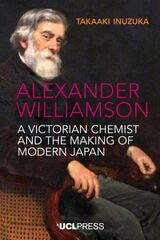cover of Alexander Williamson: A Victorian Chemist and the Making of Modern Japan