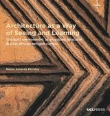 cover of Architecture as a Way of Seeing and Learning: The Built Environment as an Added Educator in East African Refugee Camps