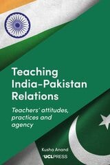 cover of Teaching India–Pakistan Relations: Teachers' Attitudes, Practices and Agency