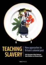 cover of Teaching Slavery: New Approaches to Britain's Colonial Past