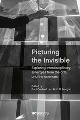 cover of Picturing the Invisible: Exploring Interdisciplinary Synergies from the Arts and the Sciences