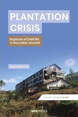 cover of Plantation Crisis: Ruptures of Dalit Life in the Indian Tea Belt