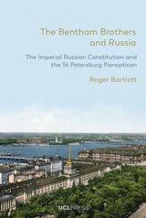 cover of The Bentham Brothers and Russia: The Imperial Russian Constitution and the St Petersburg Panopticon