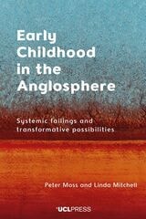 cover of Early Childhood in the Anglosphere: Systemic Failings and Transformative Possibilities