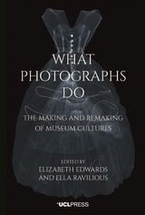 cover of What Photographs Do: The Making and Remaking of Museum Cultures