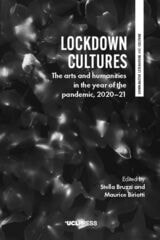 cover of Lockdown Cultures: The Arts and Humanities in the Year of the Pandemic, 2020–21