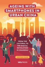 cover of Ageing with Smartphones in Urban China: From the Cultural to the Digital Revolution in Shanghai