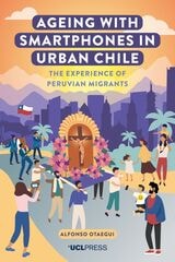 cover of Ageing with Smartphones in Urban Chile: The Experience of Peruvian Migrants