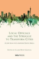 cover of Local Officials and the Struggle to Transform Cities: A View from Post-Apartheid South Africa