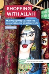 cover of Shopping with Allah: Muslim Pilgrimage, Gender and Consumption in a Globalized World