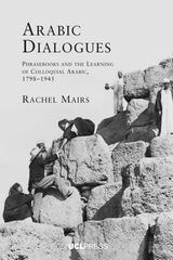 cover of Arabic Dialogues: Phrasebooks and the Learning of Colloquial Arabic, 1798–1945