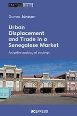 cover of Urban Displacement and Trade in a Senegalese Market: An Anthropology of Endings