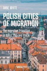 cover of Polish Cities of Migration: The Migration Transition in Kalisz, Pila and Plock