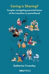 cover of Caring Is Sharing?: Couples Navigating Parental Leave at the Transition to Parenthood