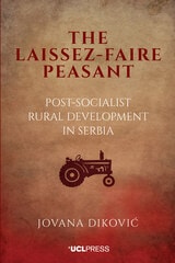 cover of The Laissez-Faire Peasant: Post-Socialist Rural Development in Serbia