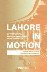 cover of Lahore in Motion: Infrastructure, History and Belonging in Urban Pakistan
