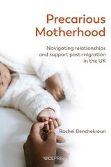 cover of Precarious Motherhood: Navigating Relationships and Support Post-Migration in the UK