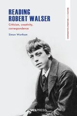 cover of Reading Robert Walser: Criticism, Creativity, Correspondence