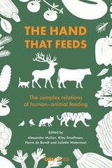 cover of The Hand that Feeds: The Complex Relations of Human-Animal Feeding