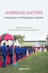 cover of Marriage Matters: Imagining Love and Belonging in Uganda