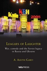 cover of Leagues of Laughter: War, Comedy and the Soviet Legacy in Russia and Ukraine