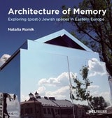 cover of Architecture of Memory: Exploring (Post-) Jewish Spaces in Eastern Europe