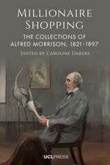 cover of Millionaire Shopping: The Collections of Alfred Morrison, 1821–1897