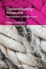 cover of Deconstituting Museums: Participation's Affective Work