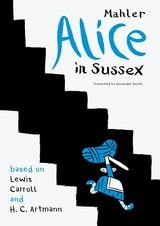 cover of Alice in Sussex: Mahler after Lewis Carroll & H. C. Artmann