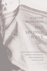 cover of The Second Wave: Reflections on the Pandemic through Photography, Performance and Public Culture