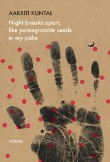 cover of Night breaks apart, like pomegranate seeds in my palm: Poems