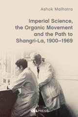 cover of Imperial Science, the Organic Movement and the Path to Shangri La, 1900–1969