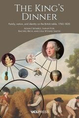 cover of The King’s Dinner: Family, Nation, and Identity on the British table, 1760–1820