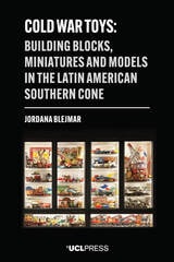 cover of Cold War Toys: Building blocks, miniatures and models in the Latin American Southern Cone