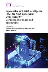 cover of Explainable Artificial Intelligence (XAI) for Next Generation Cybersecurity: Concepts, challenges and applications