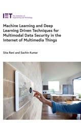 cover of Machine Learning and Deep Learning Driven Techniques for Multimodal Data Security in the Internet of Multimedia Things