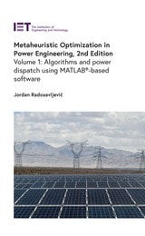 cover of Metaheuristic Optimization in Power Engineering: Algorithms and power dispatch using MATLAB®-based software, Volume 1