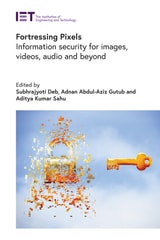 cover of Fortressing Pixels: Information security for images, videos, audio and beyond