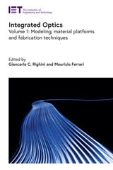 cover of Integrated Optics: Modeling, material platforms and fabrication techniques, Volume 1