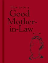 cover of How to be a Good Mother-in-Law