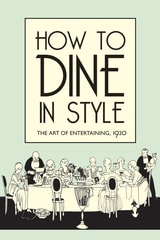 cover of How to Dine in Style: The Art of Entertaining, 1920