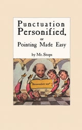 cover of Punctuation Personified, or Pointing Made Easy by Mr. Stops: A Facsimile