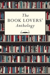 cover of The Book Lovers' Anthology: A Compendium of Writing about Books, Readers and Libraries