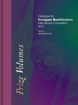 cover of Prize Volumes: Catalogue for Designer Bookbinders International Competition 2013