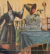 cover of Magical Tales: Myth, Legend, and Enchantment in Children's Books